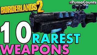 Top 10 Rarest and Hardest Guns and Weapons to Get in Borderlands 2 Most Rare PumaCounts [upl. by Zigmund]