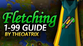 Theoatrixs 199 Fletching Guide OSRS [upl. by Rexer]