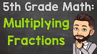 Multiplying Fractions  5th Grade Math [upl. by Eseilanna]