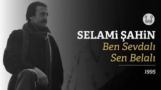 Selami Şahin  Ben Sevdalı Sen Belalı Official Audio [upl. by Ddart]