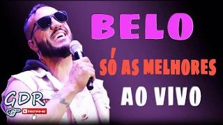 BELO  SÓ AS MELHORES MUSICAS AO VIVO DO CANTOR BELO [upl. by Yorgo960]