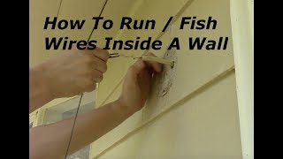 How To Run  Fish Electrical Wires Inside A Wall [upl. by Eenej]