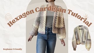 Beginner Friendly Hexagon Cardigan Crochet Tutorial [upl. by Zoilla695]