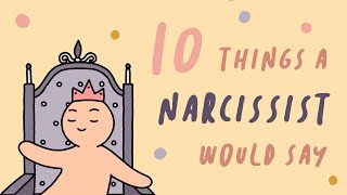 10 Things A Narcissist Would Say [upl. by Rambert566]