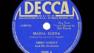 1941 HITS ARCHIVE Maria Elena  Jimmy Dorsey Bob Eberly vocal a 1 record [upl. by Nylkcaj813]