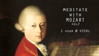 Meditate with Mozart  432Hz Classical Music  Vol 2 [upl. by Eeclehc]