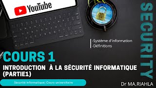 Cours N°1 Introduction à la sécurité informatique Première partie  Par Dr MARiahla [upl. by Kornher680]