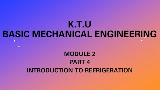 KTU  BASIC MECHANICAL ENGINEERING  BME  MODULE 2  PART 4  INTRODUCTION TO REFRIGERATION [upl. by Dagmar]