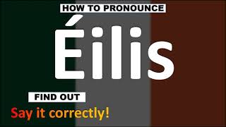 How to Pronounce Éilis  Irish Names pronunciation Guide [upl. by Anelas]