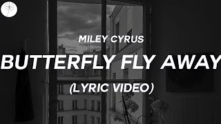 Miley Cyrus Butterfly fly away lyric video [upl. by Uke]