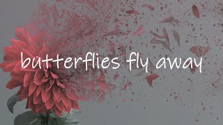 Butterflies Fly Away [upl. by Sivla]