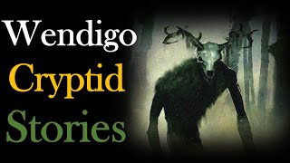 Wendigo Cryptid Stories [upl. by Conlan]