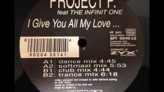 Project P feat The infinit One  I Give You All My Love [upl. by Nwadrebma]