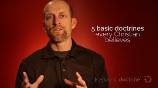 5 Basic Doctrines Every Christian Believes [upl. by Blackstock]