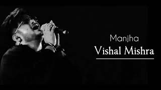 Manjha  Vishal Mishra  Manjha Lyrics  LyricSsoul [upl. by Jarv]