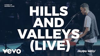 Tauren Wells  Hills and Valleys Live [upl. by Otreblanauj507]