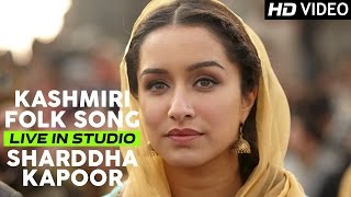 Shraddha Kapoor sings Kashmiri Folk Song  Haider  Live Recording [upl. by Marolda420]