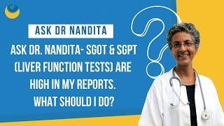 Ask Dr Nandita SGOT amp SGPT Liver Function Tests are high in my reports What should I do [upl. by Aamsa]