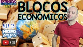 Geografia  BLOCOS ECONÔMICOS E SUAS CARACTERÍSTICAS GEOPOLÍTICAS  EXTENSIVO  Hiperativo GEO [upl. by Ydok881]