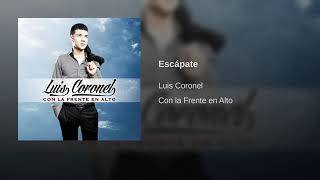 Escápate  Luis Coronel [upl. by Anegal]