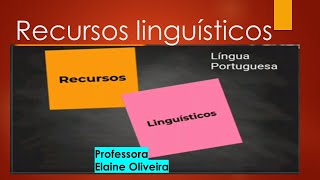 Recursos Linguísticos Profª Elaine Oliveira [upl. by Nyleve]