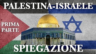 ISRAELE e PALESTINA storia e spiegazione in breve  Parte 1 [upl. by Grantham]