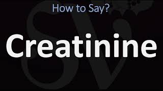 How to Pronounce Creatinine CORRECTLY [upl. by Imogene]