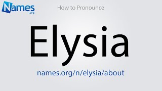 How to Pronounce Elysia [upl. by Phedra606]