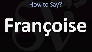 How to Pronounce Françoise CORRECTLY [upl. by Cleopatre]