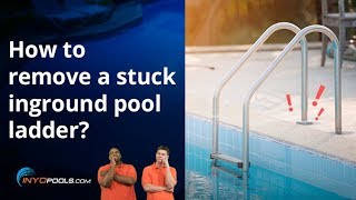 How to remove a stuck inground pool ladder [upl. by Tedric]