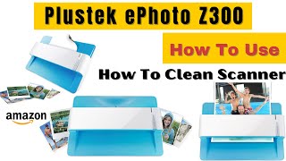 Plustek ePhoto Z300 How To Use  How To Clean Scanner [upl. by Scutt]