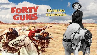 40 GUNS  Barbara Stanwyck Cinemascope 1957 HD [upl. by Howund]