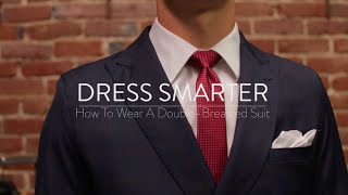 Dress Smarter How To Wear A DoubleBreasted Suit [upl. by Siwel704]