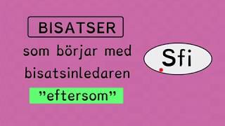 Bisatser  grammatik quoteftersomquot Sfi kurs c [upl. by Orbadiah]