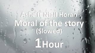 Moral of the story  Ashe ft Niall Horan Slowed 1 Hour Loop [upl. by Rehpotsirhk872]