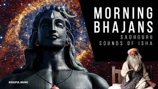 MORNING BHAJANS Sounds of Isha  SADHGURU [upl. by Gabriela]