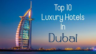 Top 10 Luxury Hotels in Dubai [upl. by Amann745]