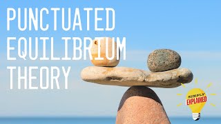 Punctuated Equilibrium Theory Explained [upl. by Brianna]