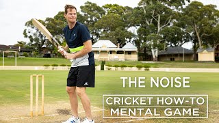 The Noise  The Mental Game  Cricket HowTo  Steve Smith Cricket Academy [upl. by Artur]