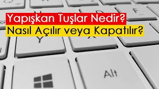 Yapışkan Tuşlar Nedir Nasıl Açılır veya Kapatılır [upl. by Mroz]