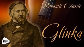 Romantic Classic  Mikhail Glinka [upl. by Enidlareg]