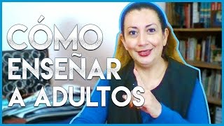 ¿CÓMO ENSEÑAR A ADULTOS [upl. by Heidie]