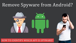 How to Remove Spyware from Android  Identify Spyware Apps [upl. by Maag]