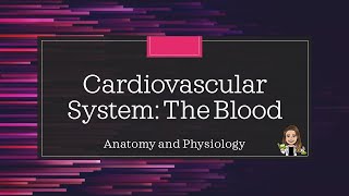 Anatomy and Physiology Cardiovascular System  The Blood [upl. by Helli]