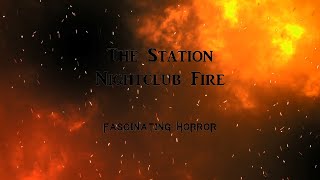 The Station Nightclub Fire  A Short Documentary  Fascinating Horror [upl. by Neeluqcaj612]