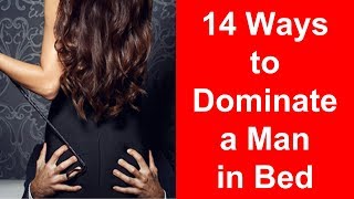 14 Proven Ways to Dominate a Man [upl. by Llednil585]