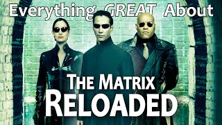 Everything GREAT About The Matrix Reloaded [upl. by Nedmac772]