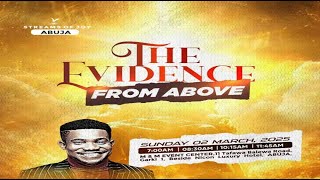 THE EVIDENCE FROM ABOVE  SUNDAY SERVICE  2ND MARCH 2025 [upl. by Sullecram]