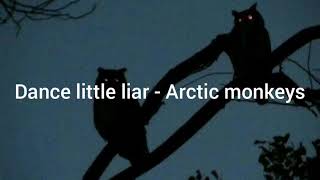 Dance little liar  Arctic Monkeys  lyrics [upl. by Ynos]