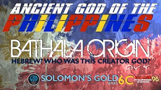 Bathala Origin Hebrew Who Was This Ancient Creator God Solomons Gold Series  Part 6C [upl. by Shields]